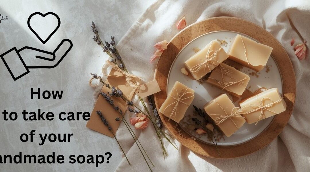 How to take care of your handmade soap?