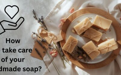 How to take care of your handmade soap?
